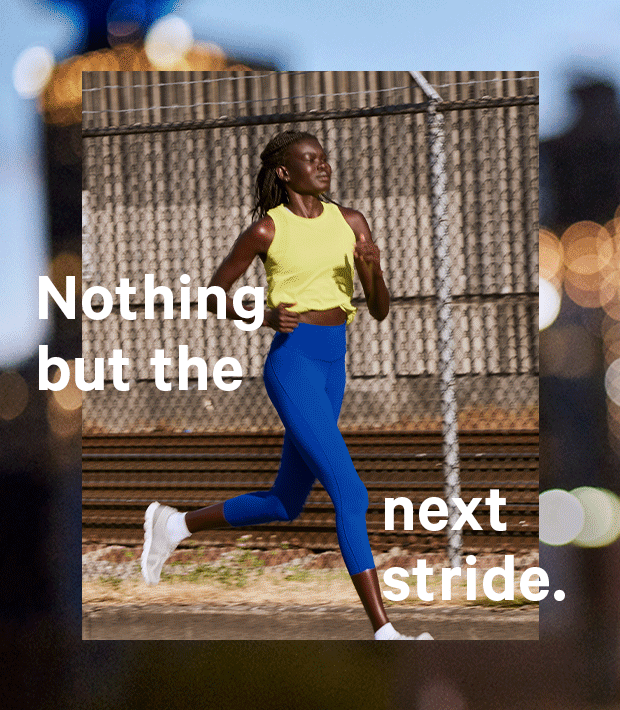 Nothing but the next stride.