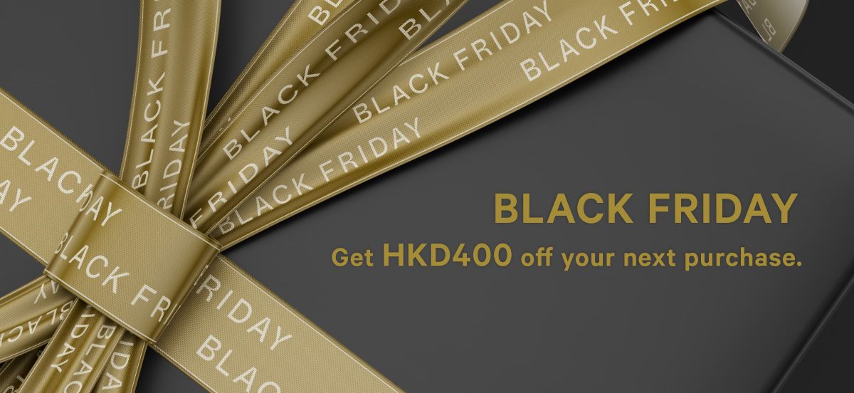 Spend HKD2,000 and above in a single order, and get HKD400 off your next purchase. Ends 28 November.