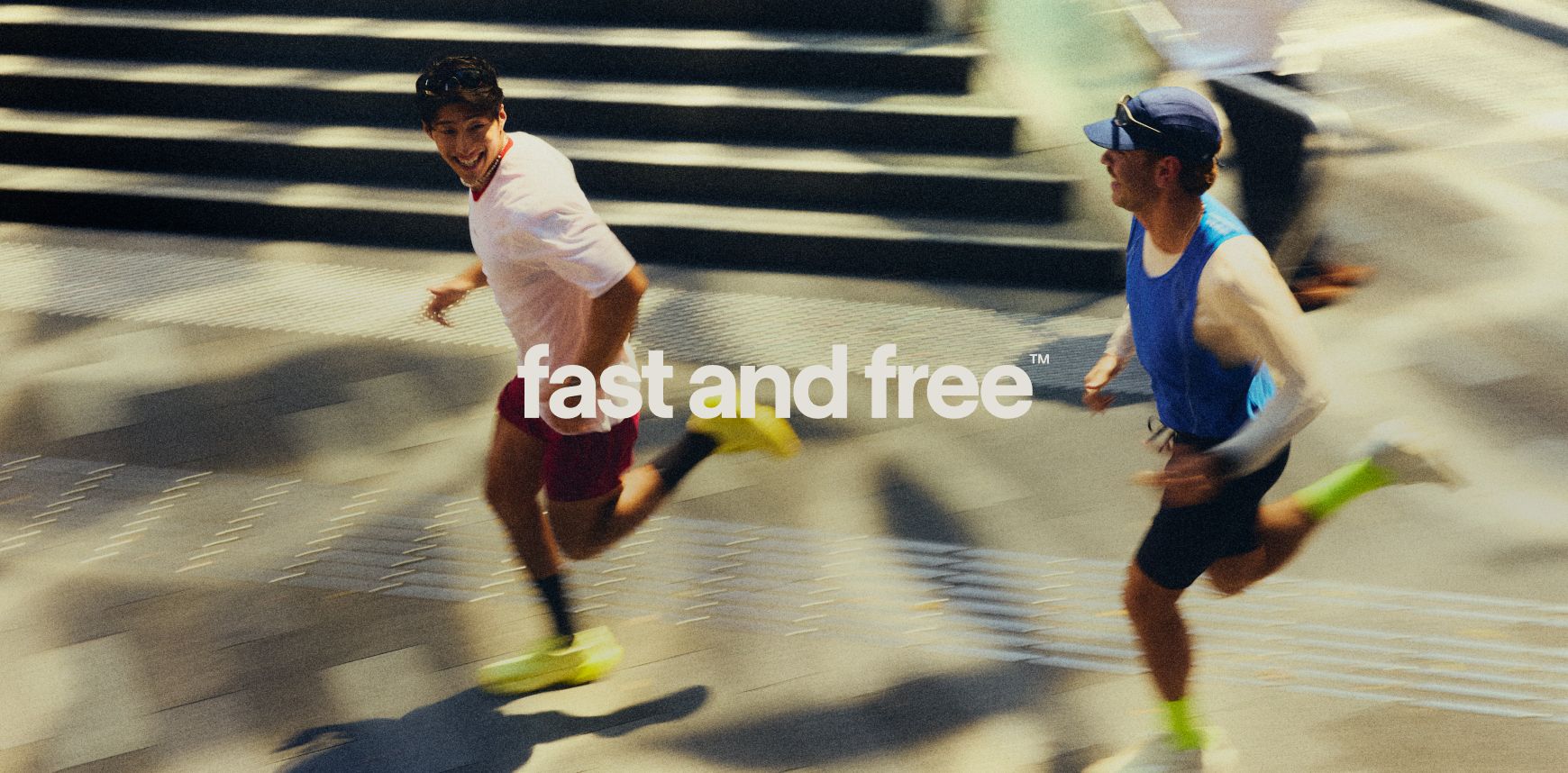 走るたび、世界は静かになる。わずらわしさゼロのFast and Free&trade;シリーズ。