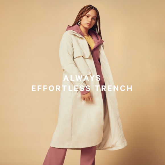 ALWAYS EFFORTLESS TRENCH