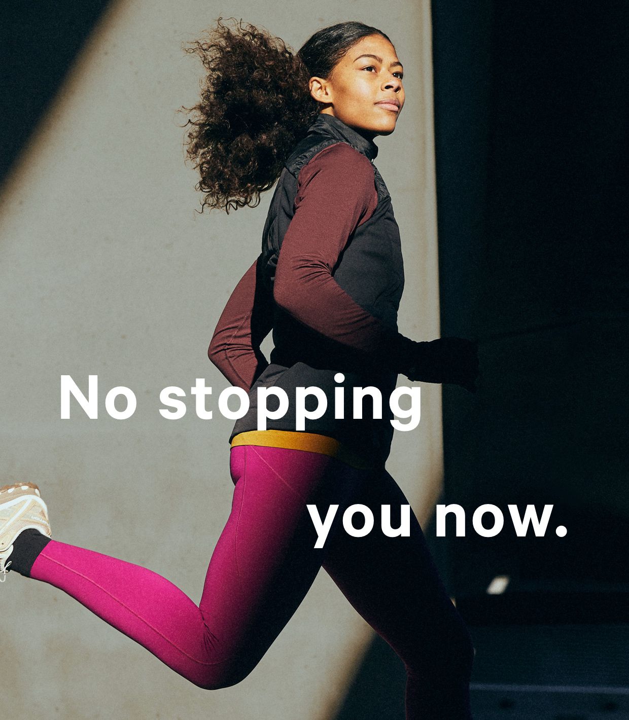 No stopping you now.