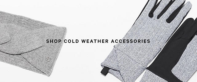 SHOP COLD WEATHER ACCESSORIES