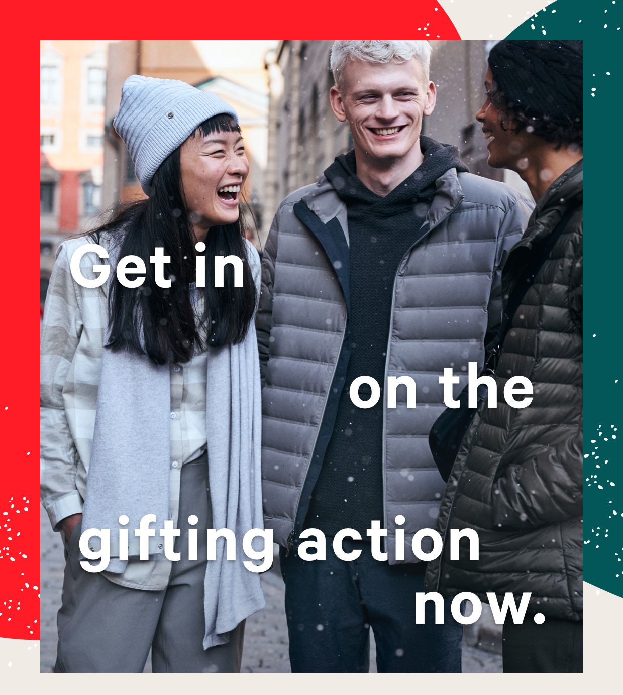 Get in on the gifting action now.