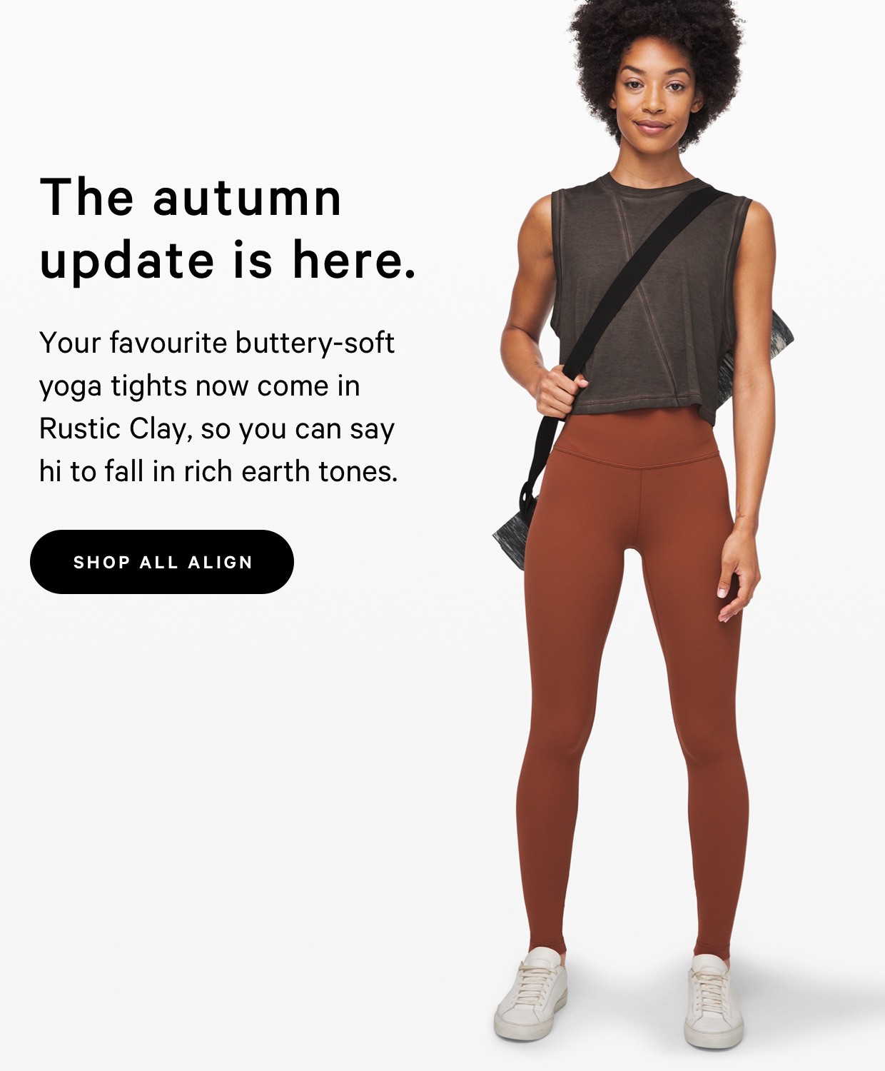 The autumn update is here. - SHOP ALL ALIGN