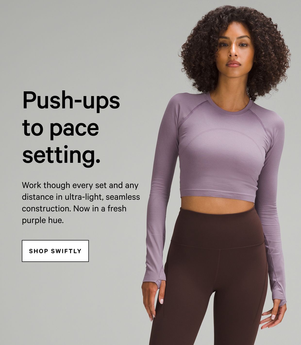 Push-ups to pace setting. 
Work though every set and any distance in ultra-light, seamless construction. Now in a fresh purple hue. - Shop Swiftly