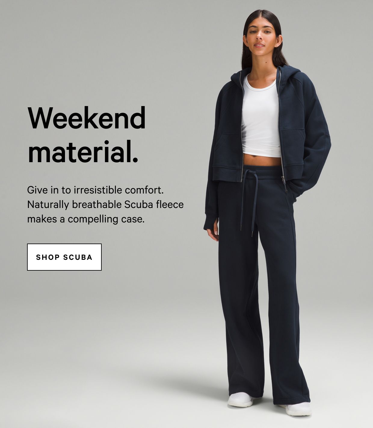 Weekend material. 
Give in to irresistible comfort. Naturally breathable Scuba fleece makes a compelling case.