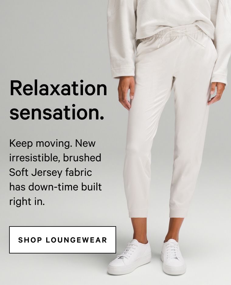 Relaxation sensation. SHOP LOUNGEWEAR